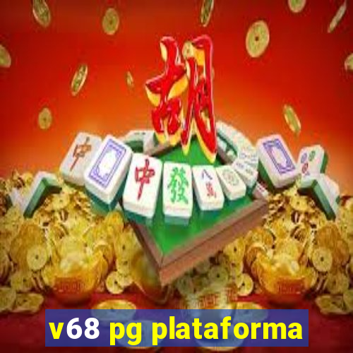 v68 pg plataforma